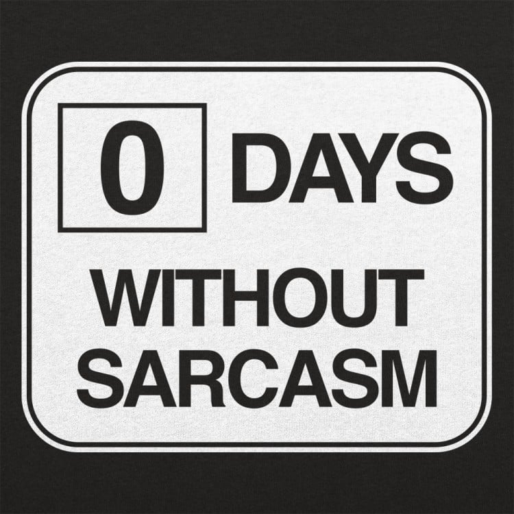 Zero Days Without Sarcasm T-Shirt | 6 Dollar Shirts